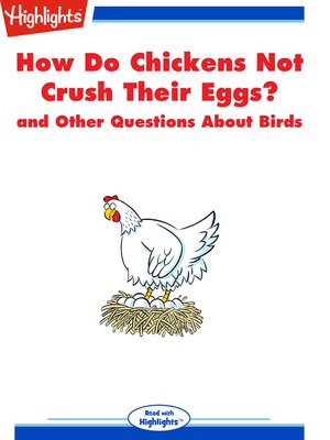 cover image of How Do Chickens Not Crush Their Eggs? and Other Questions About Birds
